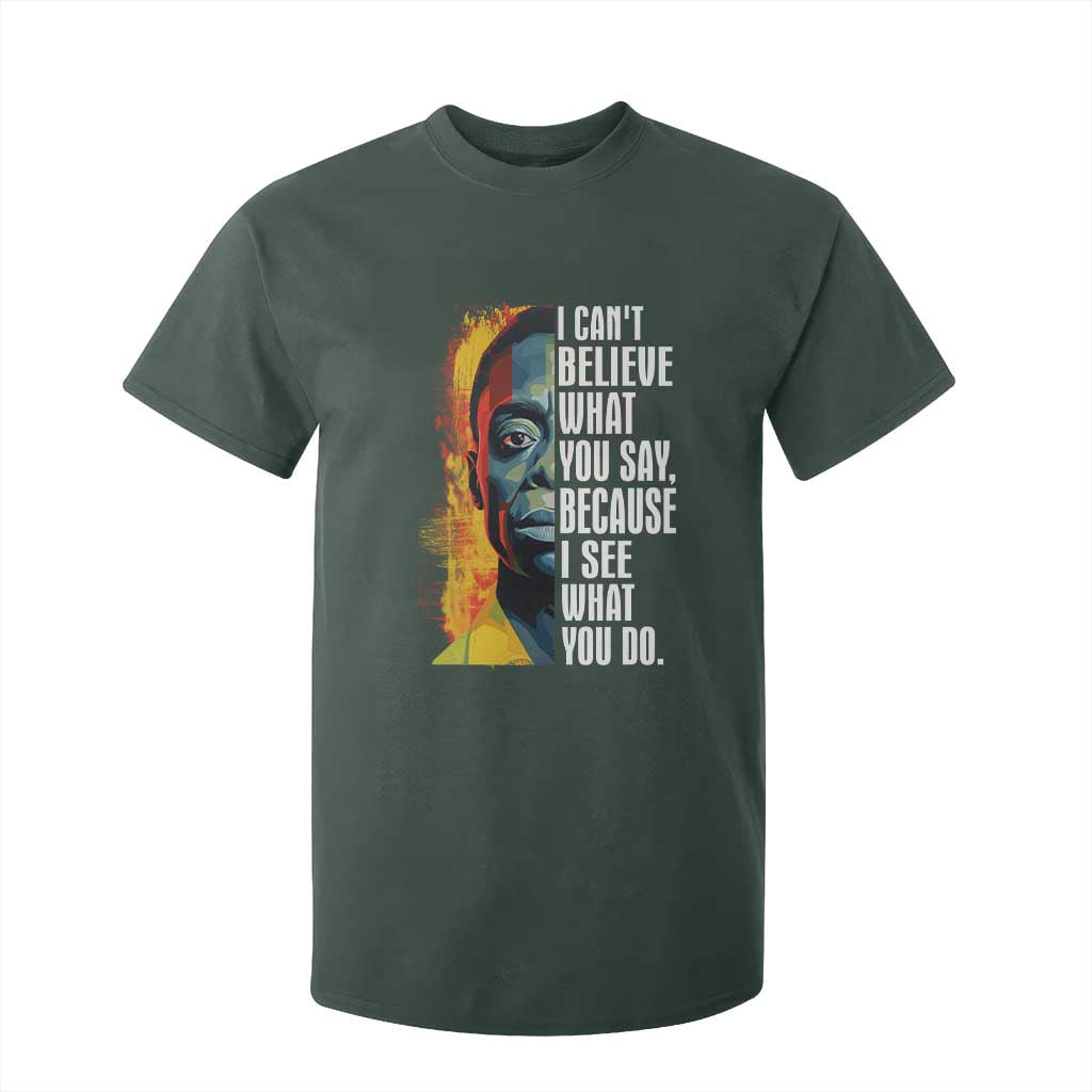 James Baldwin T Shirt For Kid I Can't Believe What You Say Because I See What You Do BHM Black Civil Rights