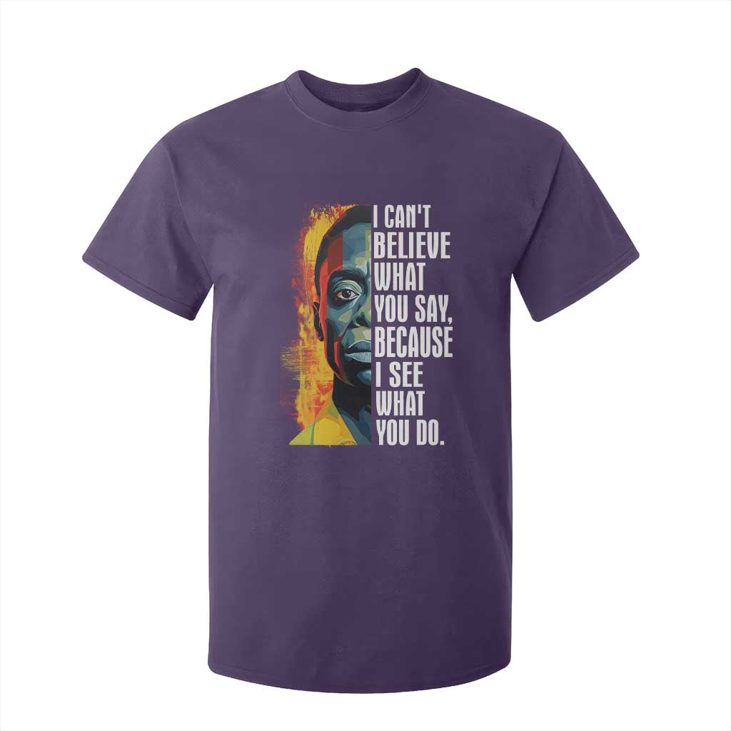 James Baldwin T Shirt For Kid I Can't Believe What You Say Because I See What You Do BHM Black Civil Rights