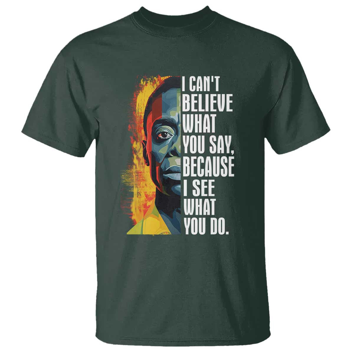 James Baldwin T Shirt I Can't Believe What You Say Because I See What You Do BHM Black Civil Rights