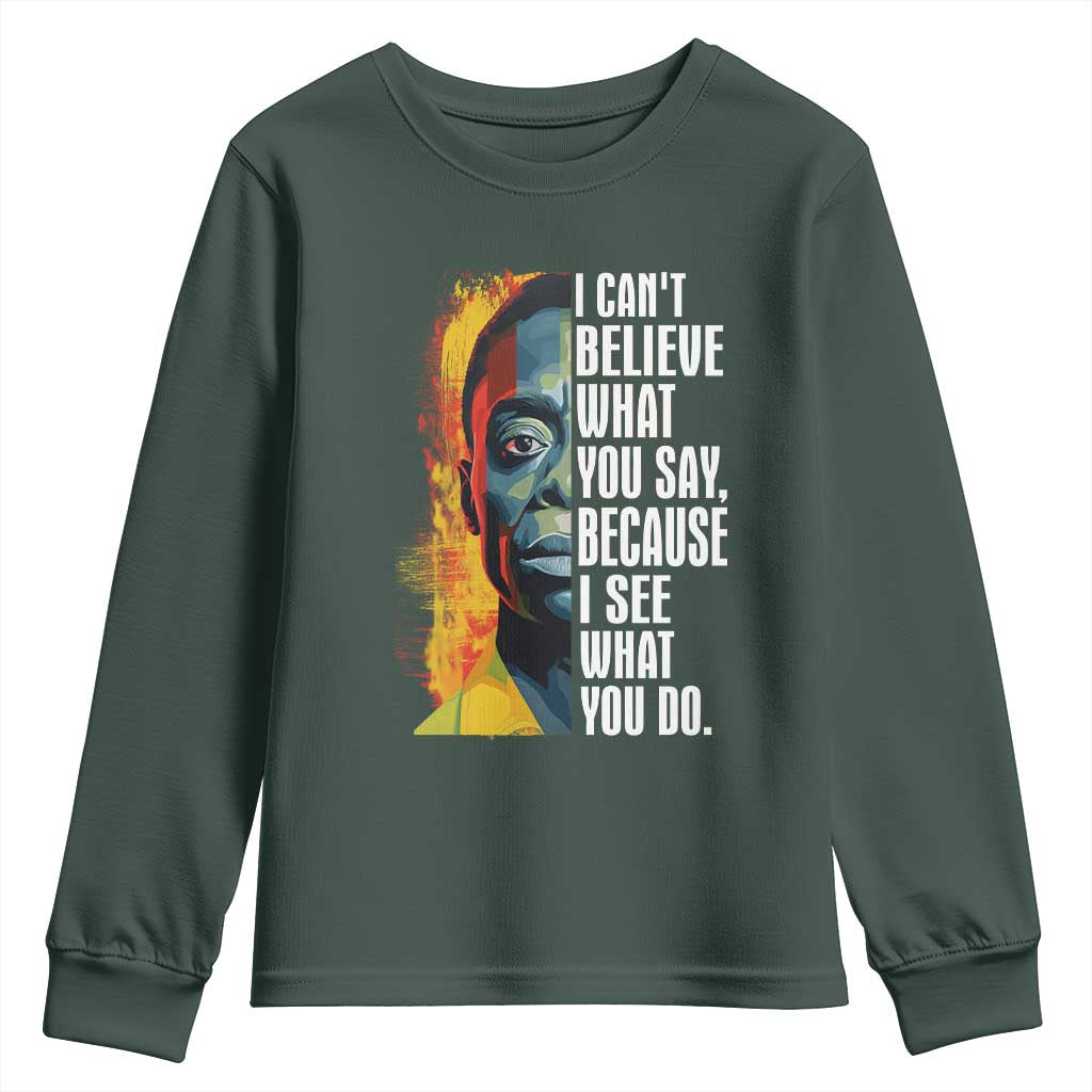 James Baldwin Youth Long Sleeve Shirt I Can't Believe What You Say Because I See What You Do BHM Black Civil Rights