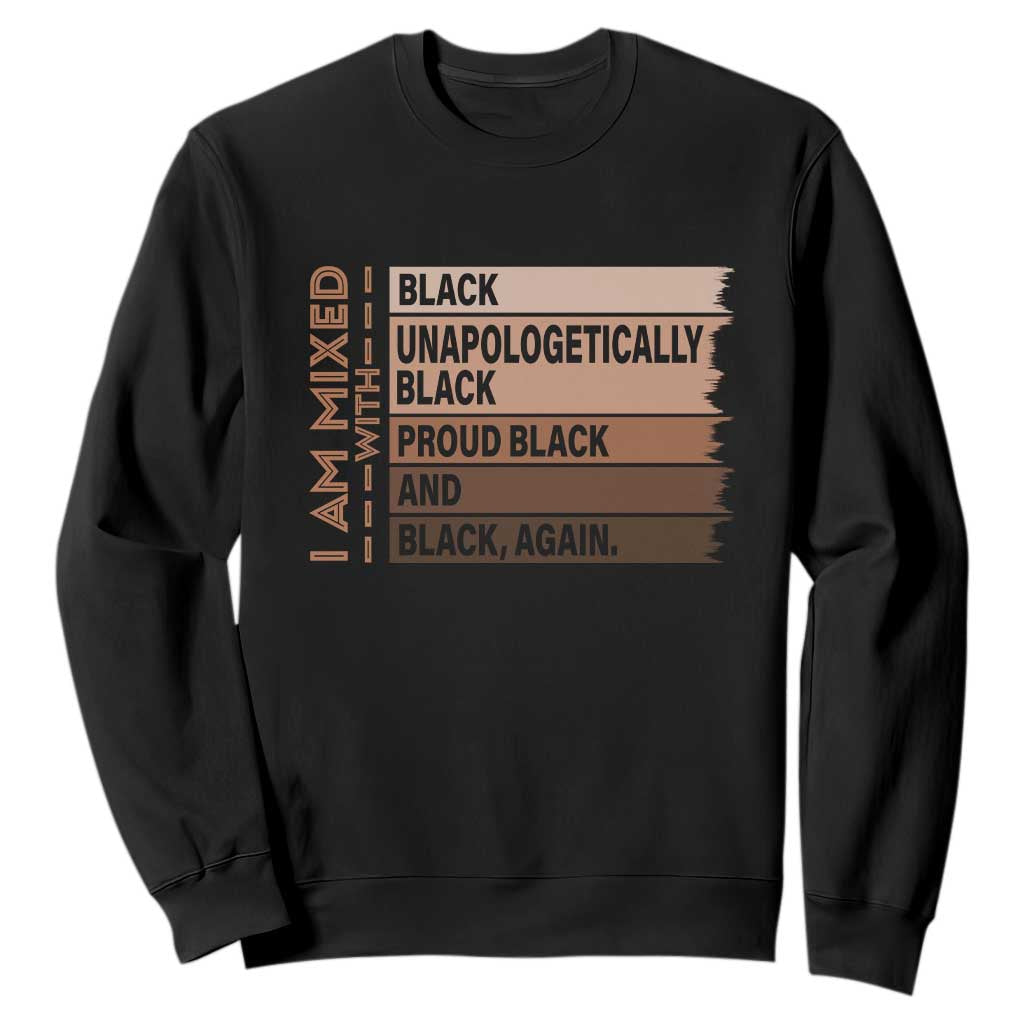 Melanin Pride Sweatshirt Yes I'm Mixed With Black History TS09