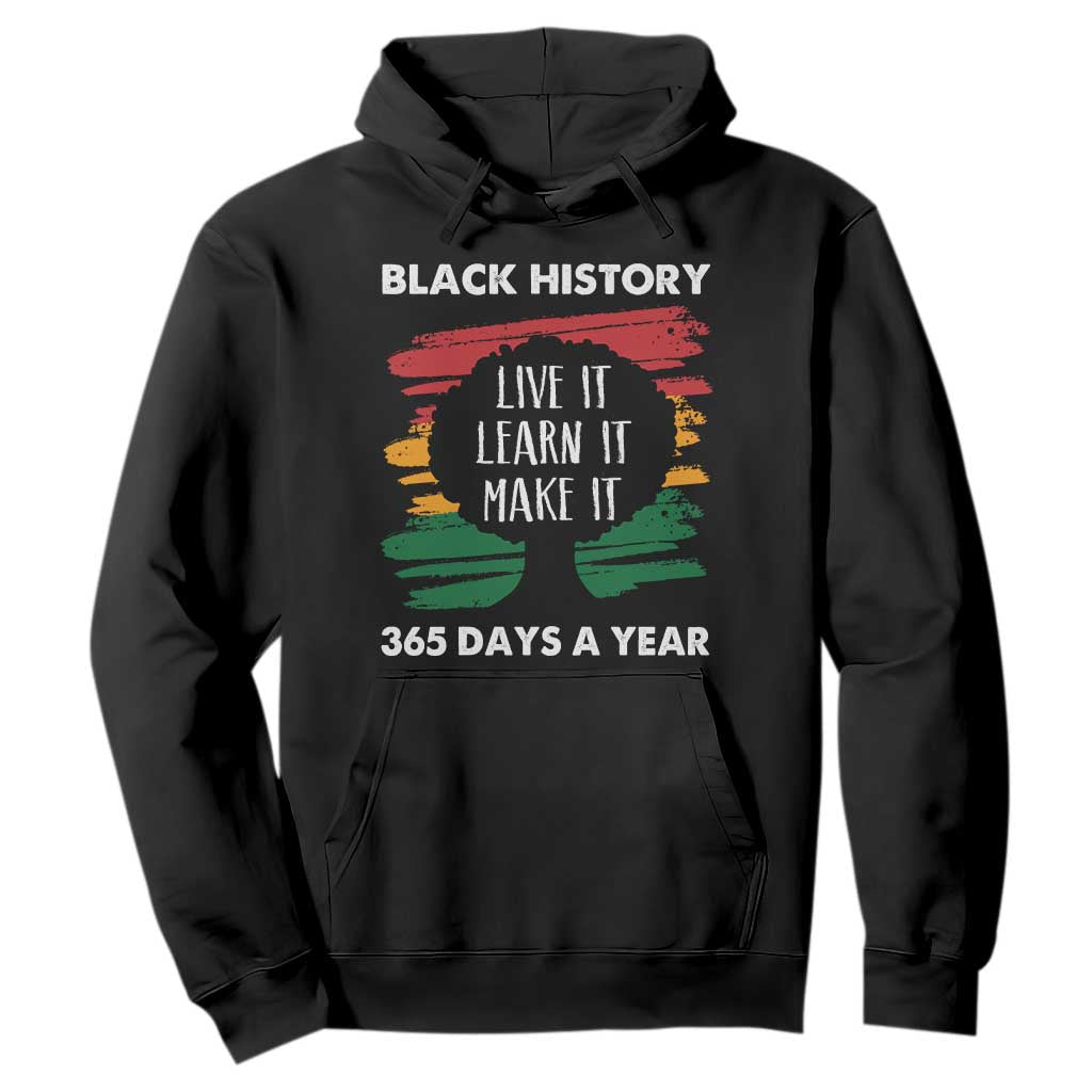 Black History Inspirational Hoodie Live It Learn It Make It African American