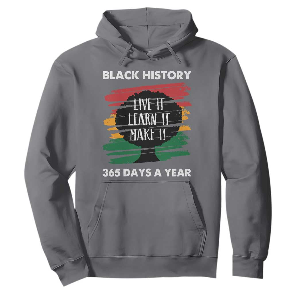 Black History Inspirational Hoodie Live It Learn It Make It African American