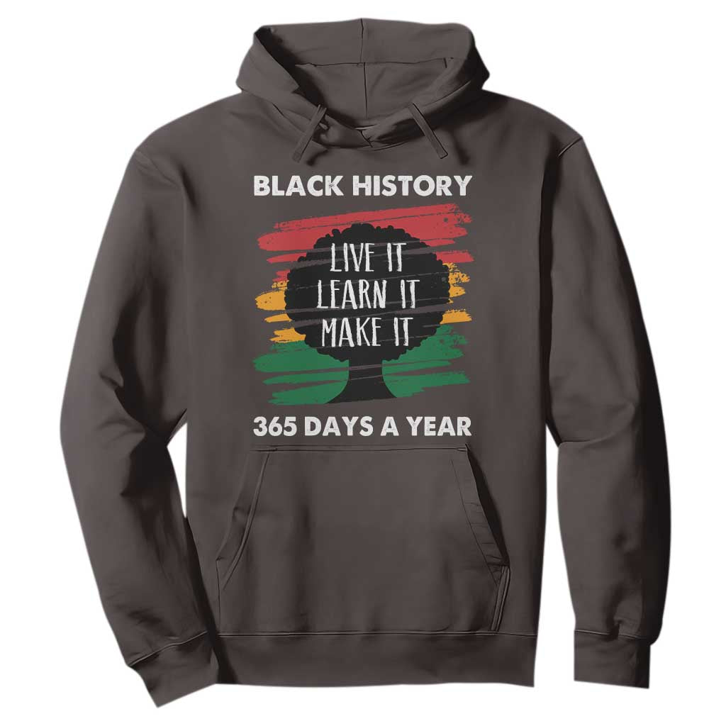 Black History Inspirational Hoodie Live It Learn It Make It African American