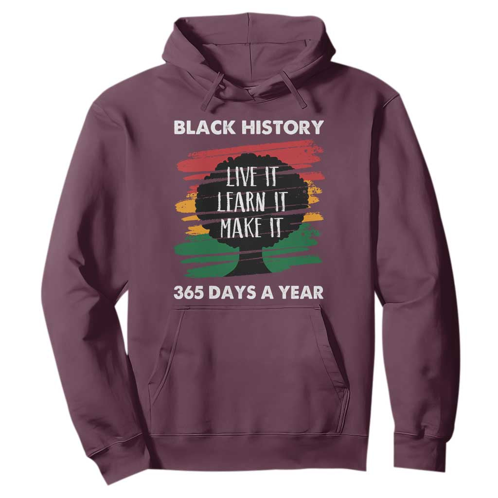 Black History Inspirational Hoodie Live It Learn It Make It African American