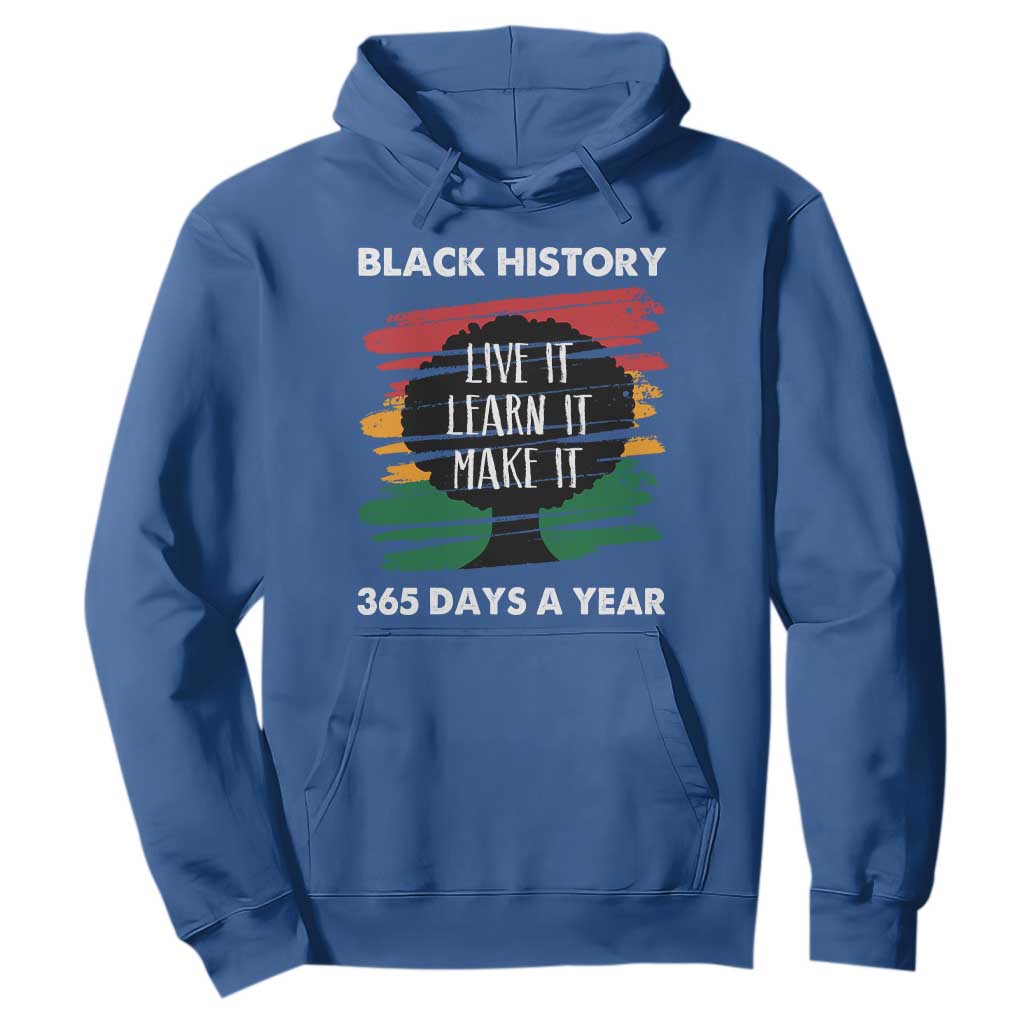 Black History Inspirational Hoodie Live It Learn It Make It African American