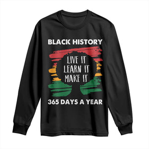Black History Inspirational Long Sleeve Shirt Live It Learn It Make It African American