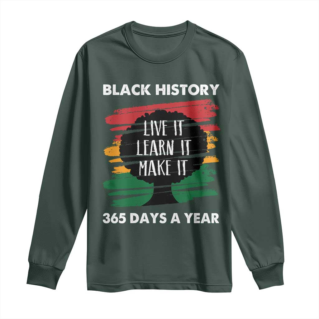 Black History Inspirational Long Sleeve Shirt Live It Learn It Make It African American