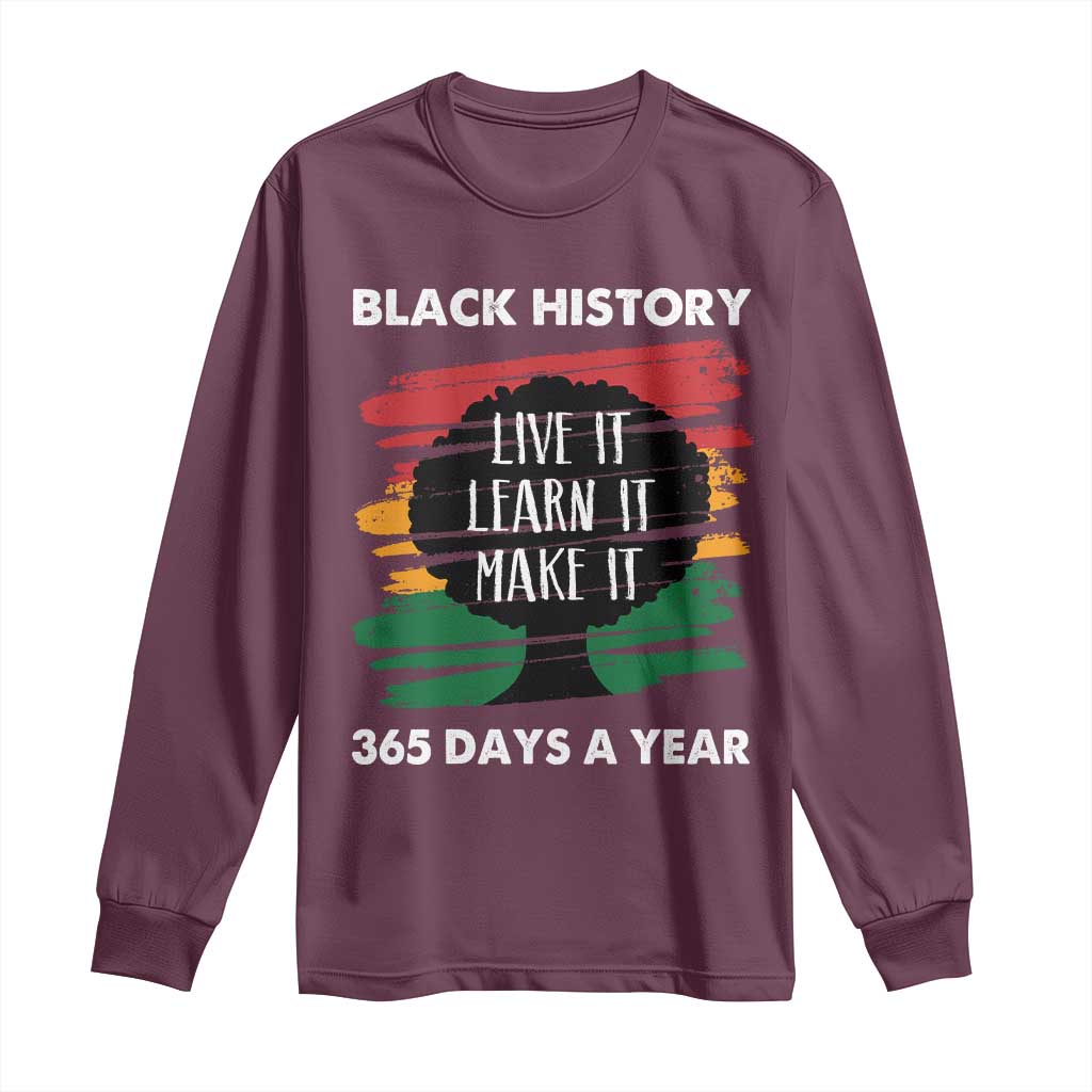Black History Inspirational Long Sleeve Shirt Live It Learn It Make It African American