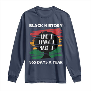 Black History Inspirational Long Sleeve Shirt Live It Learn It Make It African American