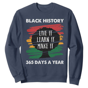 Black History Inspirational Sweatshirt Live It Learn It Make It African American