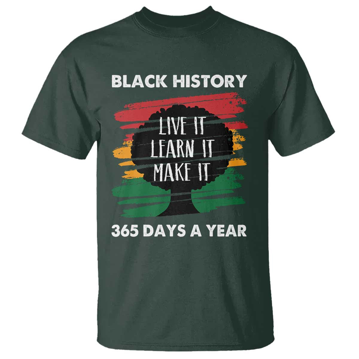 Black History Inspirational T Shirt Live It Learn It Make It African American