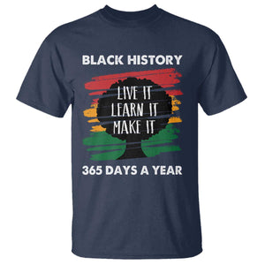 Black History Inspirational T Shirt Live It Learn It Make It African American