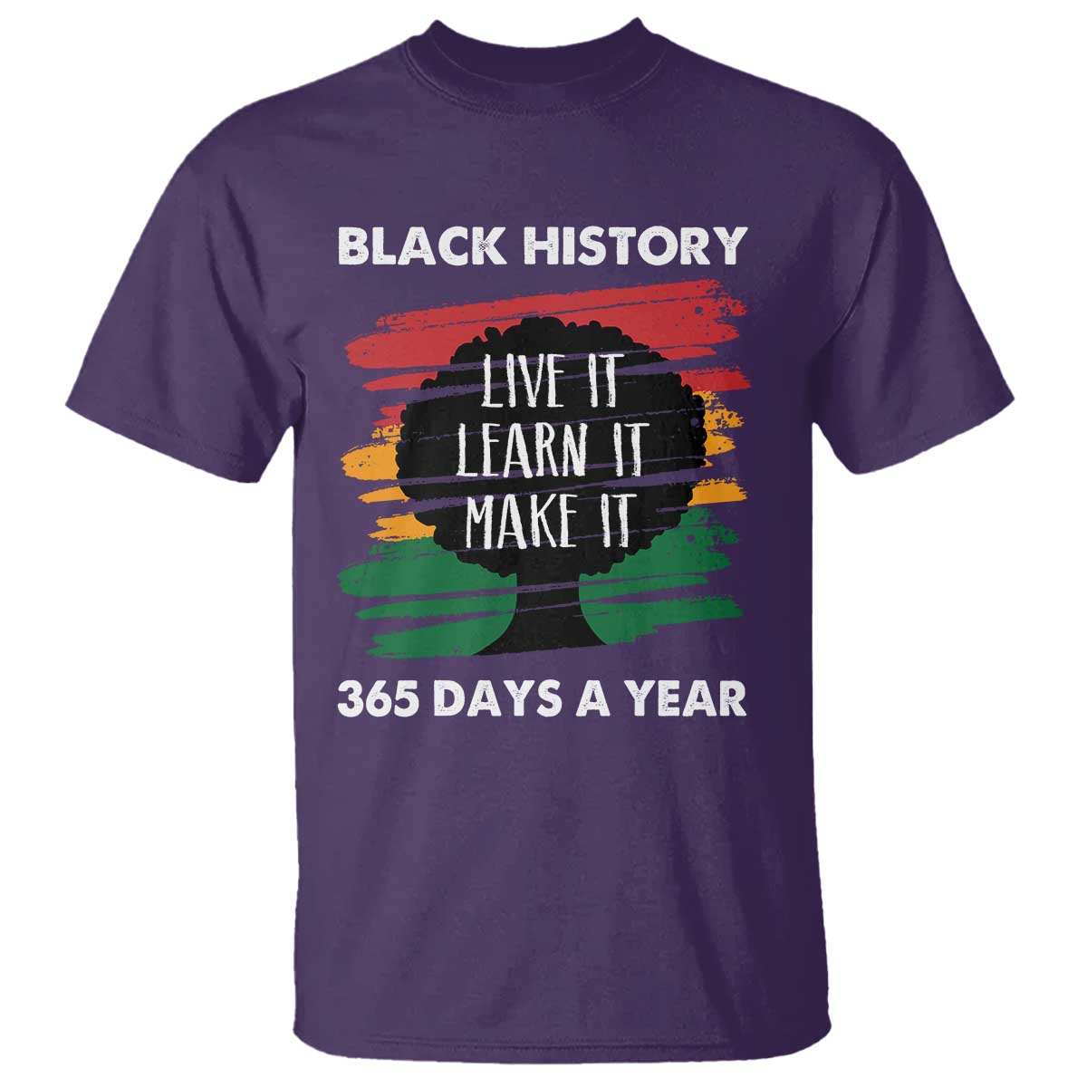 Black History Inspirational T Shirt Live It Learn It Make It African American
