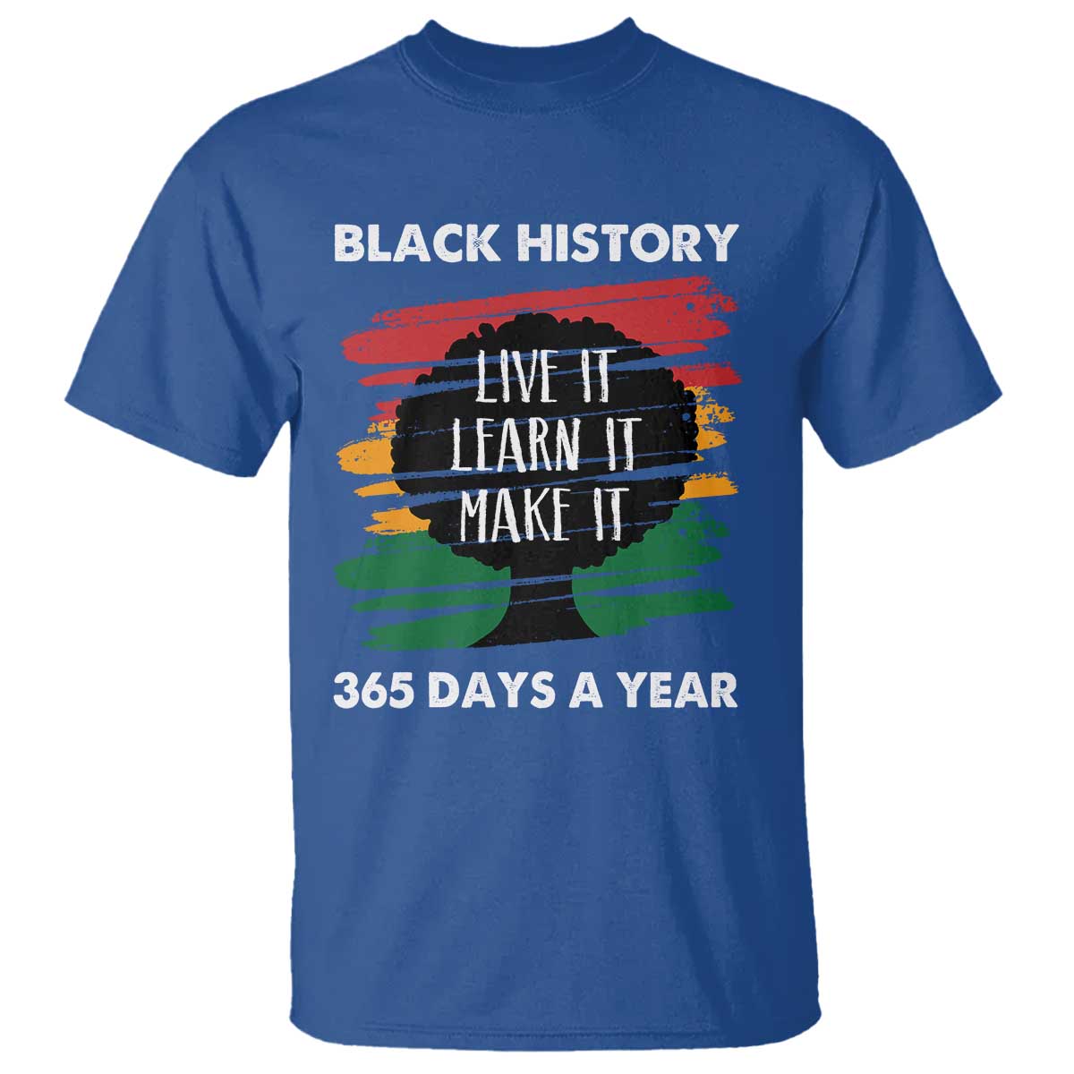 Black History Inspirational T Shirt Live It Learn It Make It African American