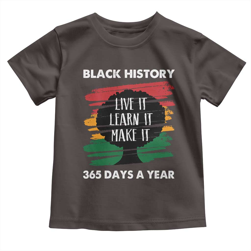 Black History Inspirational Toddler T Shirt Live It Learn It Make It African American