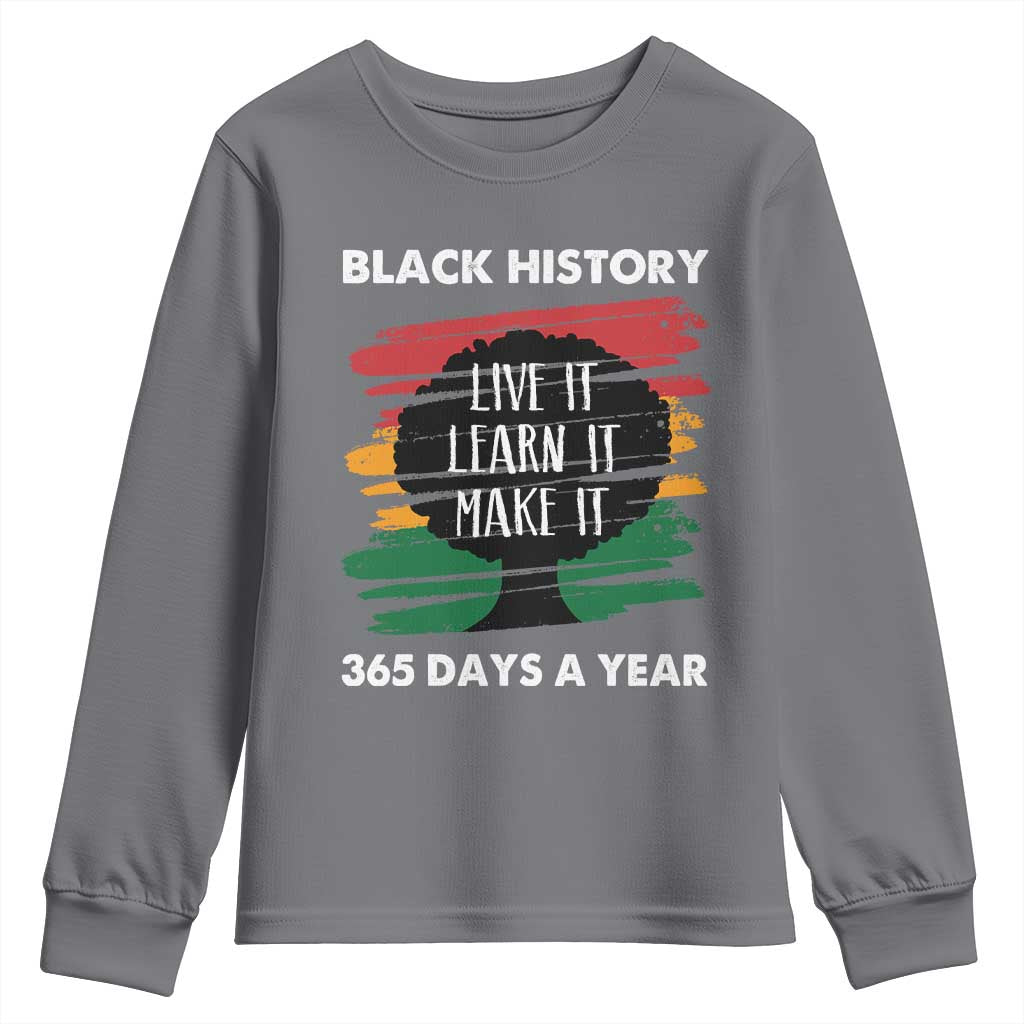 Black History Inspirational Youth Sweatshirt Live It Learn It Make It African American