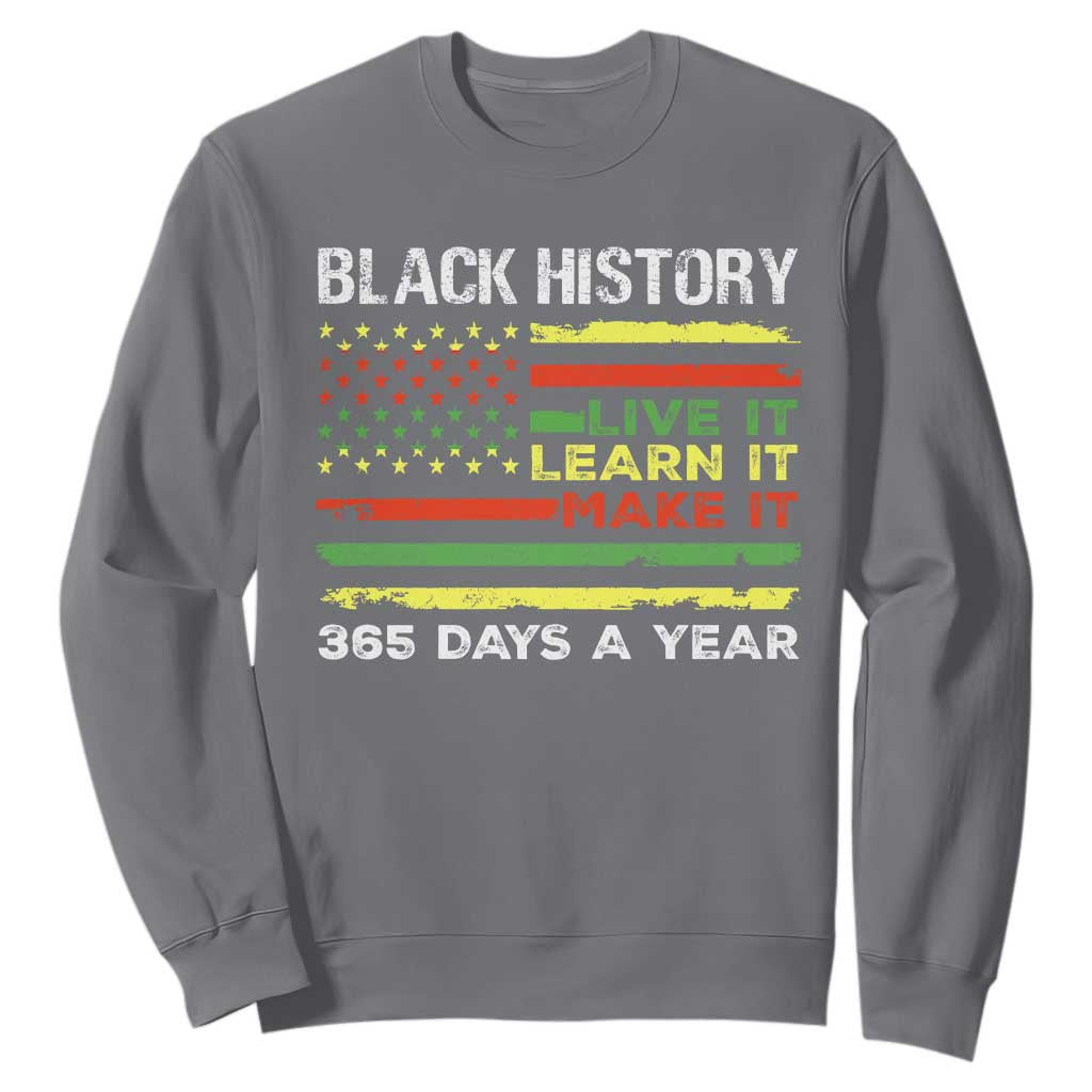Black History Month Sweatshirt Live It Learn It Make It African American