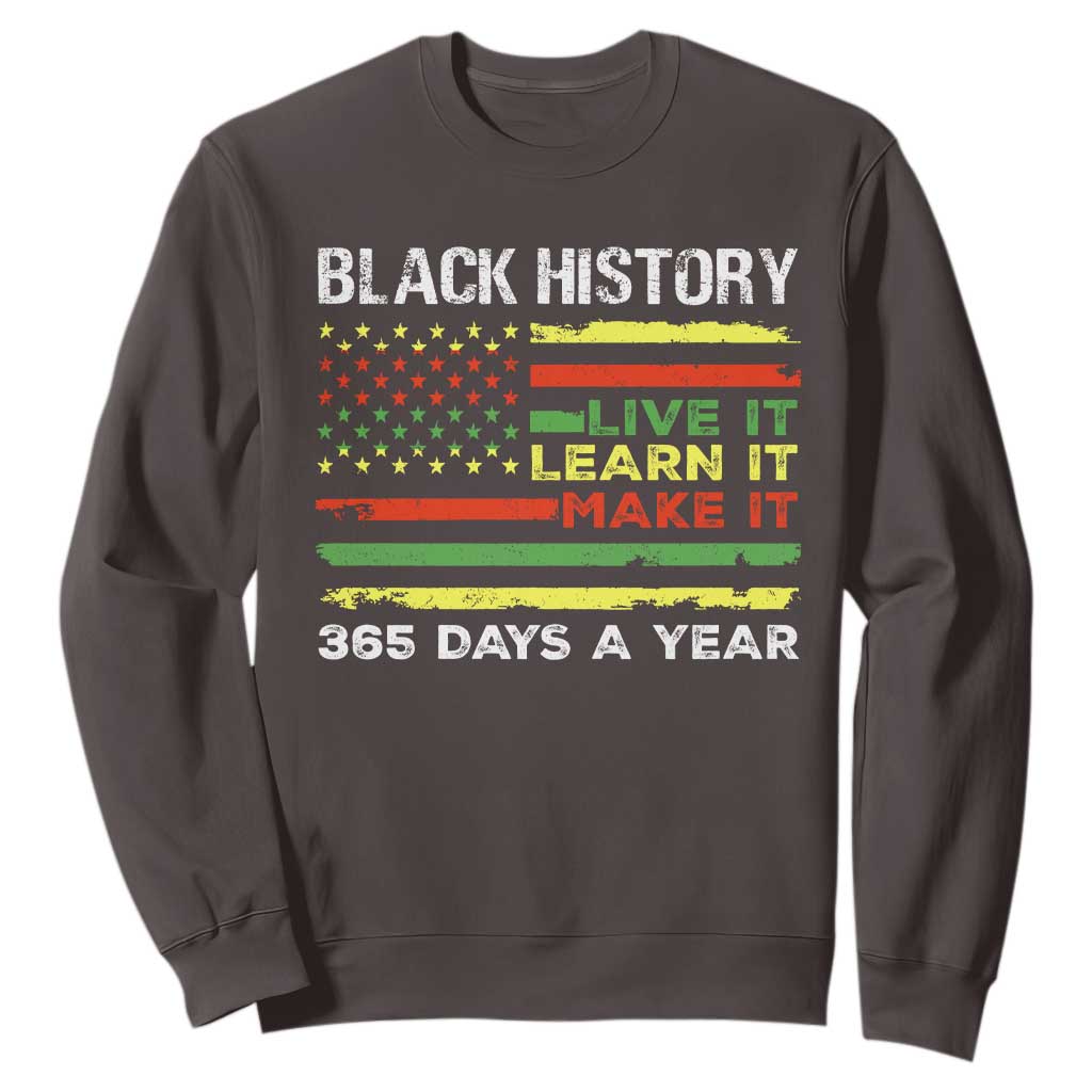 Black History Month Sweatshirt Live It Learn It Make It African American