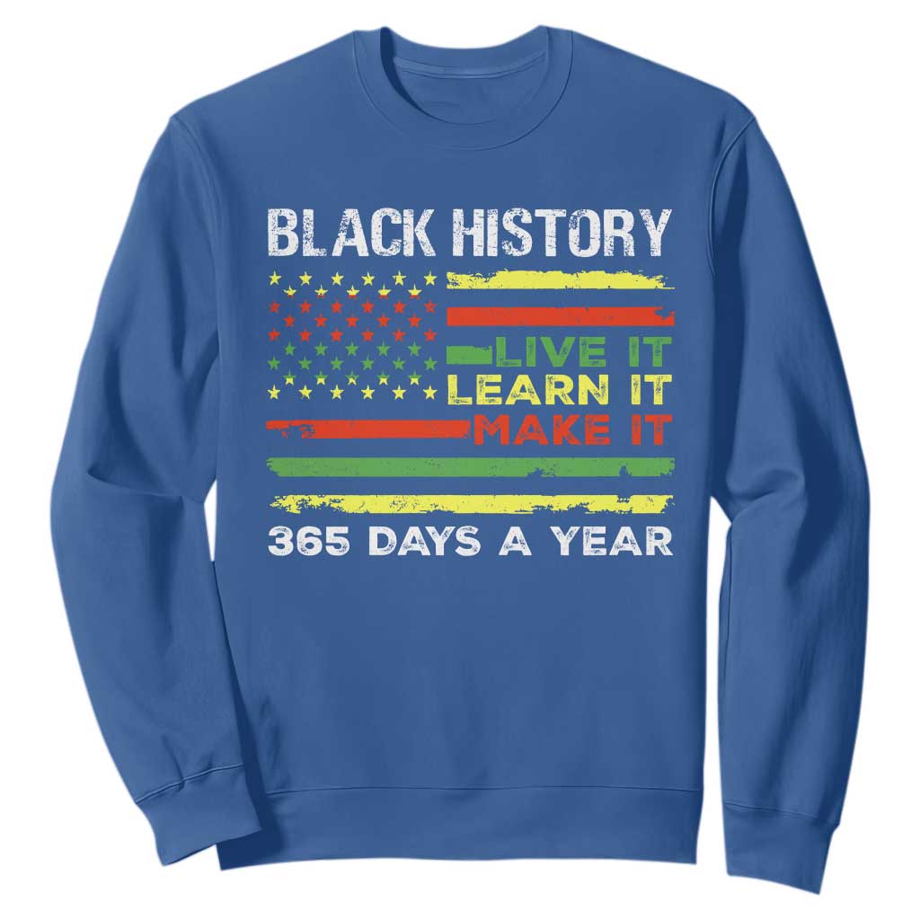 Black History Month Sweatshirt Live It Learn It Make It African American