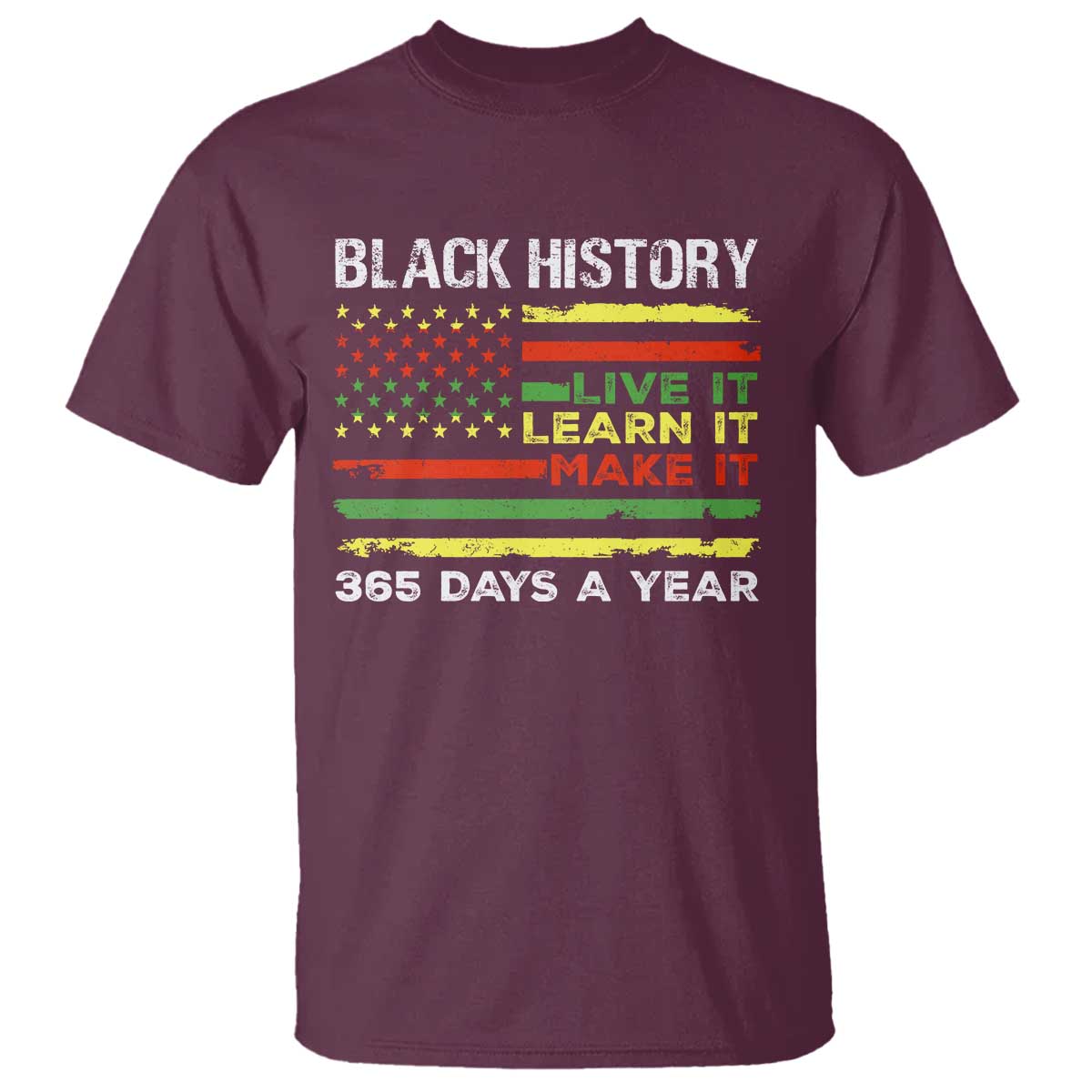 Black History Month T Shirt Live It Learn It Make It African American