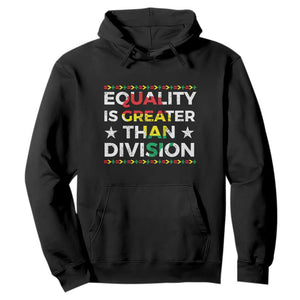 Black History Month Hoodie Equality Is Greater Than Division