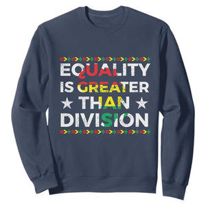 Black History Month Sweatshirt Equality Is Greater Than Division