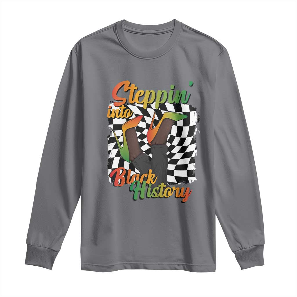 Stepping Into Black History Month Long Sleeve Shirt African American Women Melanin Pride
