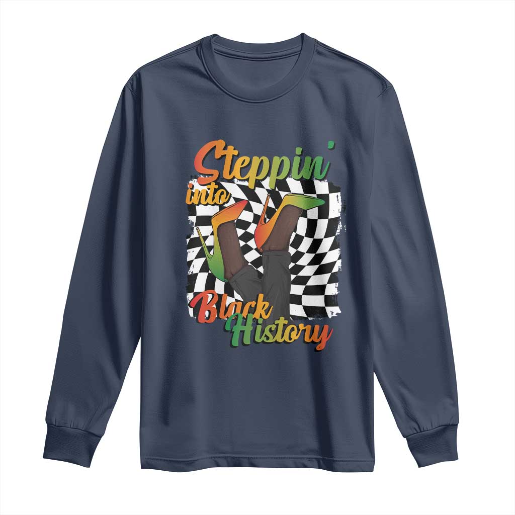 Stepping Into Black History Month Long Sleeve Shirt African American Women Melanin Pride