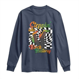 Stepping Into Black History Month Long Sleeve Shirt African American Women Melanin Pride