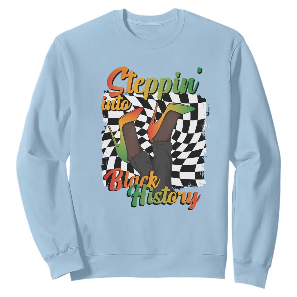Stepping Into Black History Month Sweatshirt African American Women Melanin Pride