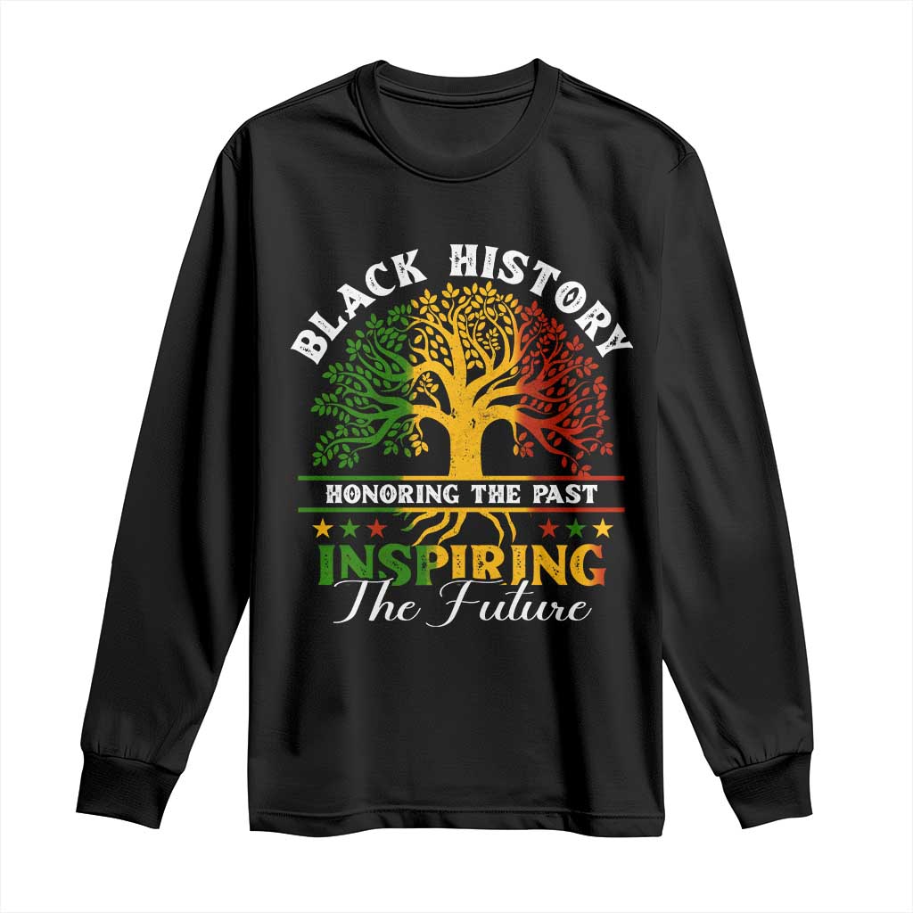 Black History Month Long Sleeve Shirt Honoring The Past Inspiring The Future