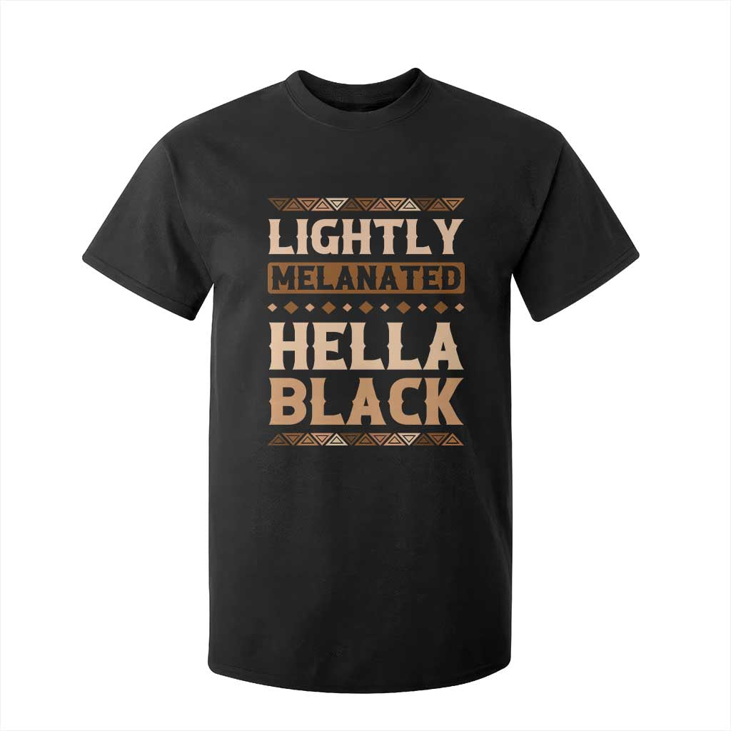 African Melanin Pride T Shirt For Kid Lightly Melanated Hella Black Black History