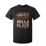 African Melanin Pride T Shirt For Kid Lightly Melanated Hella Black Black History