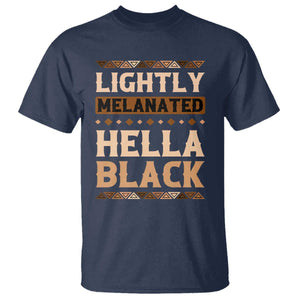 African Melanin Pride T Shirt Lightly Melanated Hella Black Black History