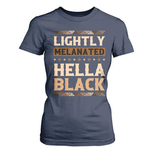 African Melanin Pride T Shirt For Women Lightly Melanated Hella Black Black History