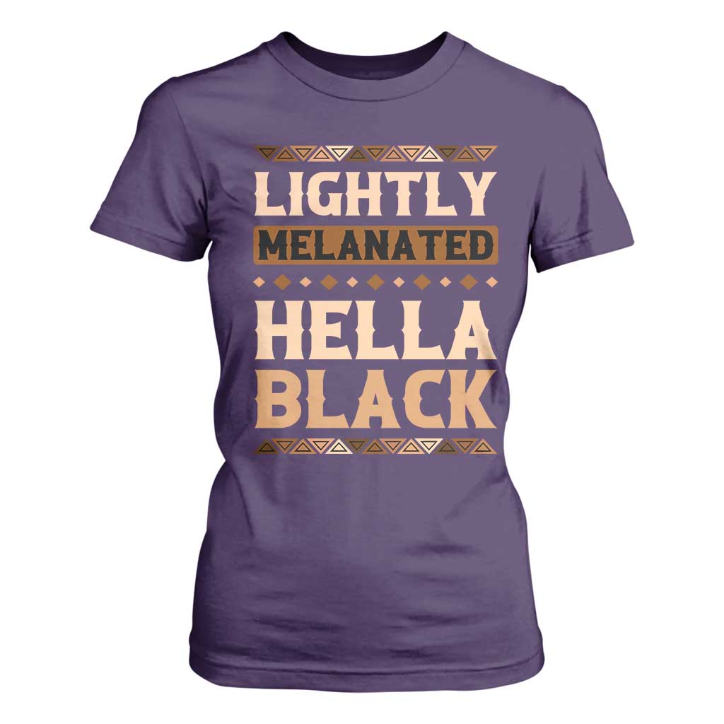 African Melanin Pride T Shirt For Women Lightly Melanated Hella Black Black History