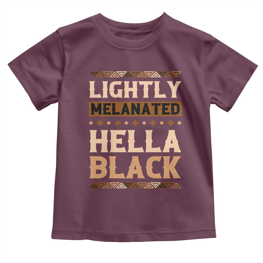 African Melanin Pride Toddler T Shirt Lightly Melanated Hella Black Black History