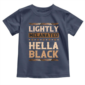 African Melanin Pride Toddler T Shirt Lightly Melanated Hella Black Black History