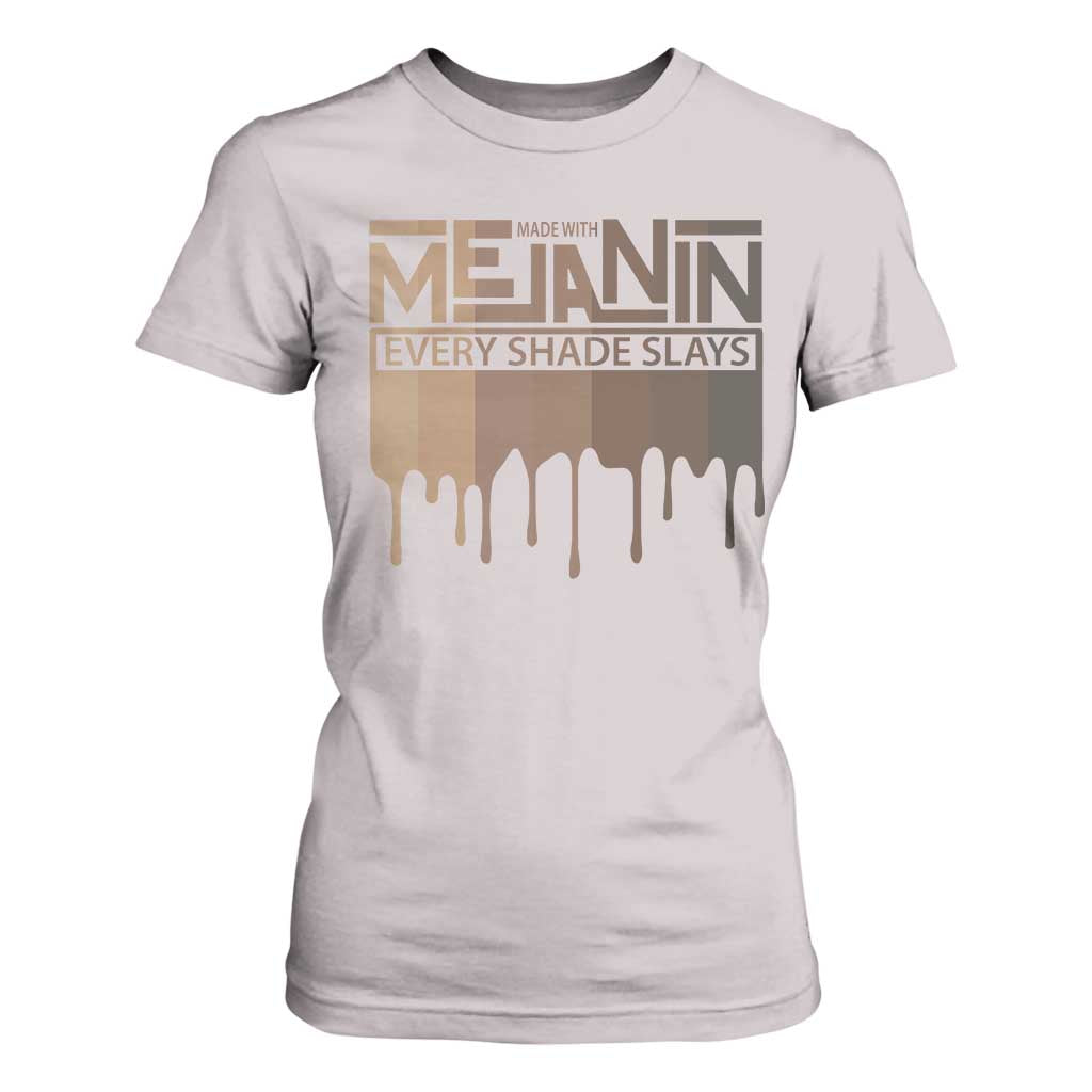 African Melanin Pride T Shirt For Women Made With Melanin Every Shade Slays
