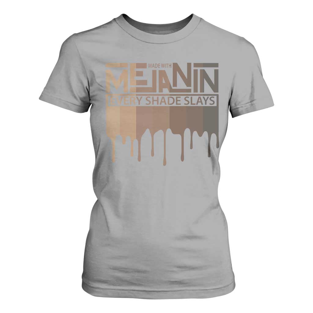 African Melanin Pride T Shirt For Women Made With Melanin Every Shade Slays