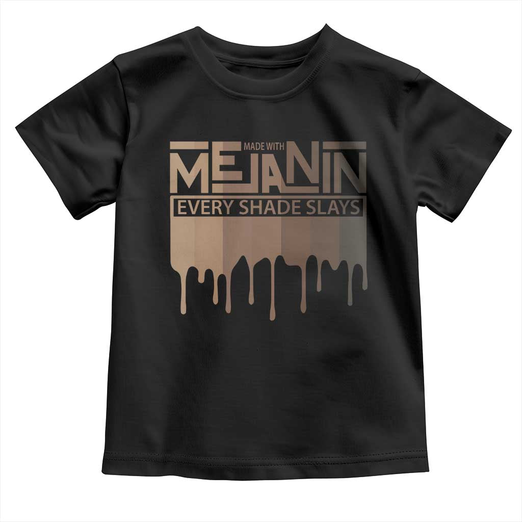 African Melanin Pride Toddler T Shirt Made With Melanin Every Shade Slays