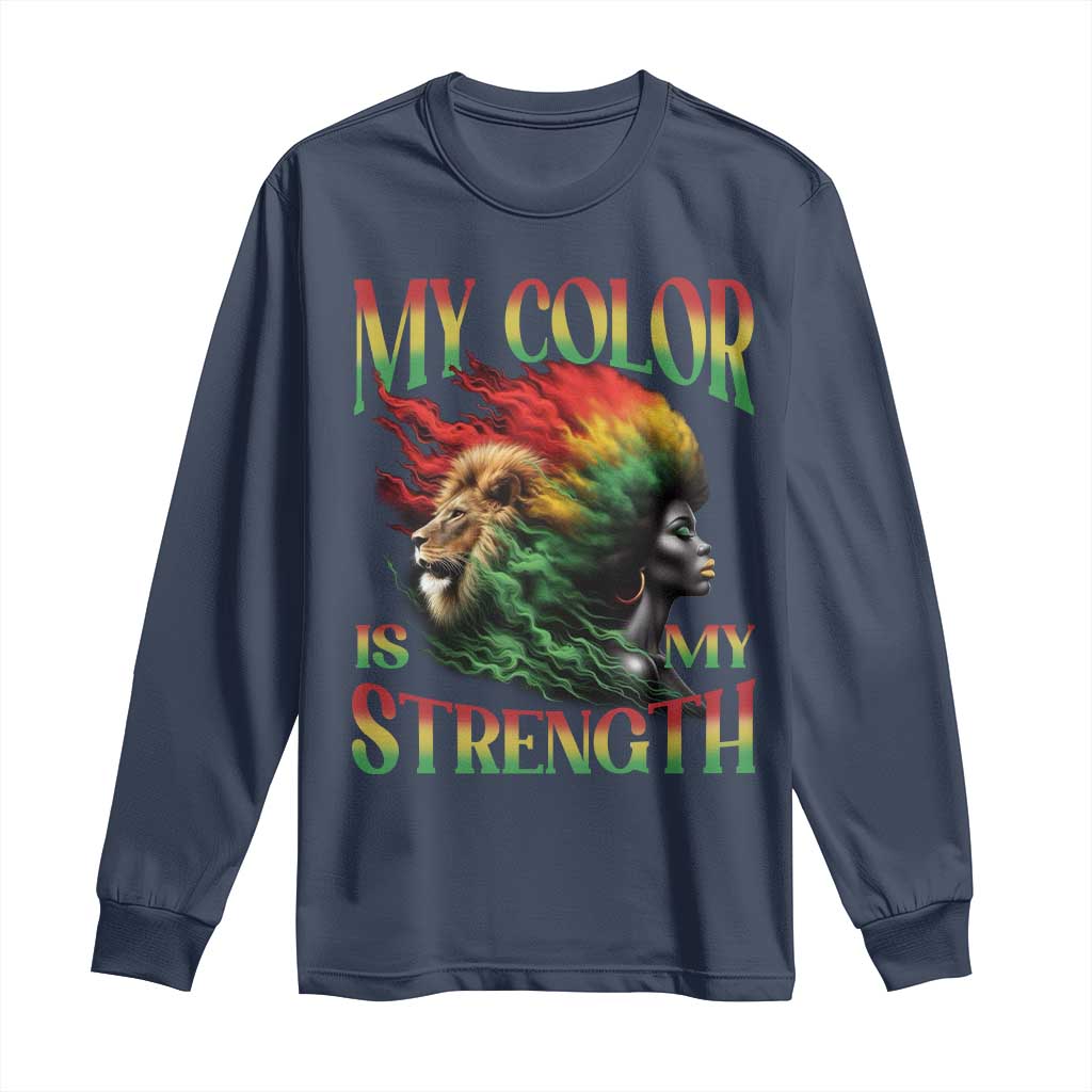 Black Pride Long Sleeve Shirt My Color Is My Strength African American Lion Women