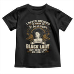 Black Women Pride Toddler T Shirt I Never Dreamed I'd Grow Up To Be A Super Sexy And Smart Black Lady
