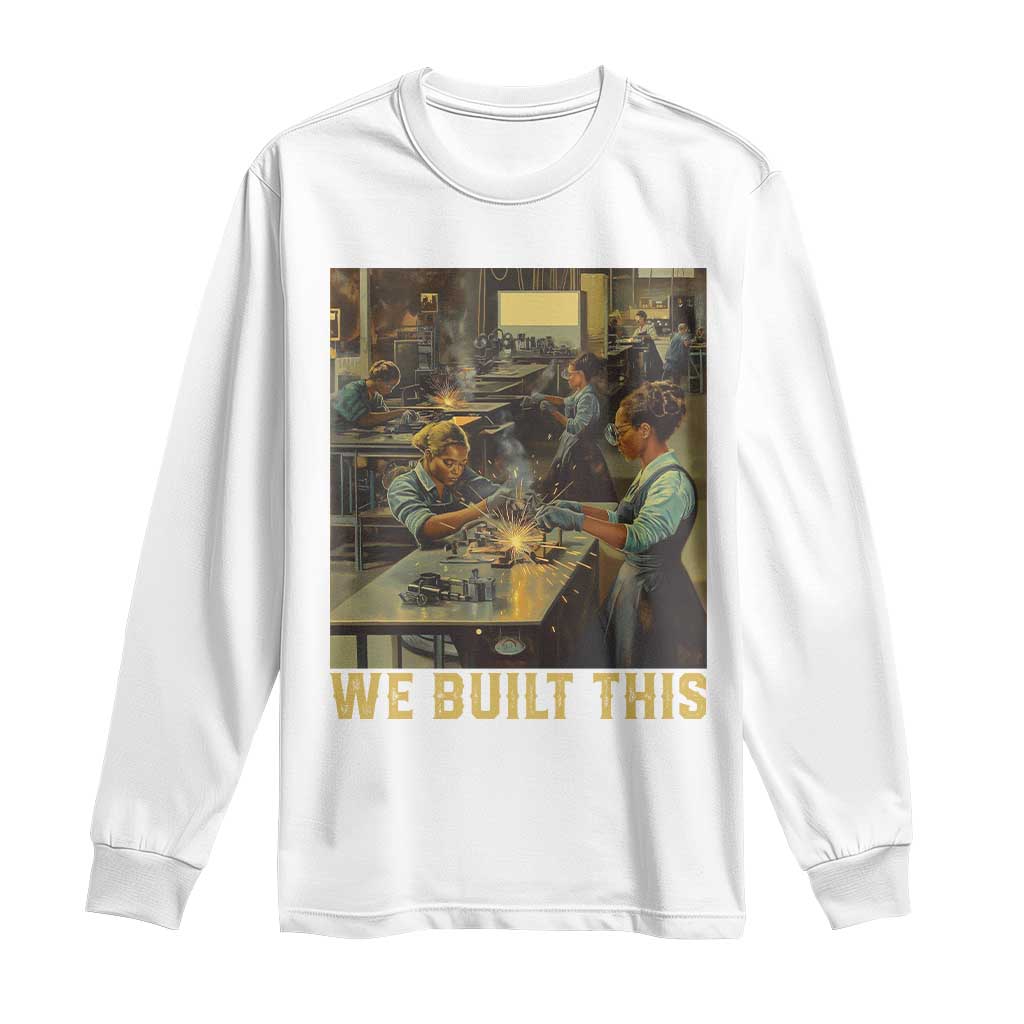 Black Women Power Long Sleeve Shirt We Built This Black Women History Female Empowerment