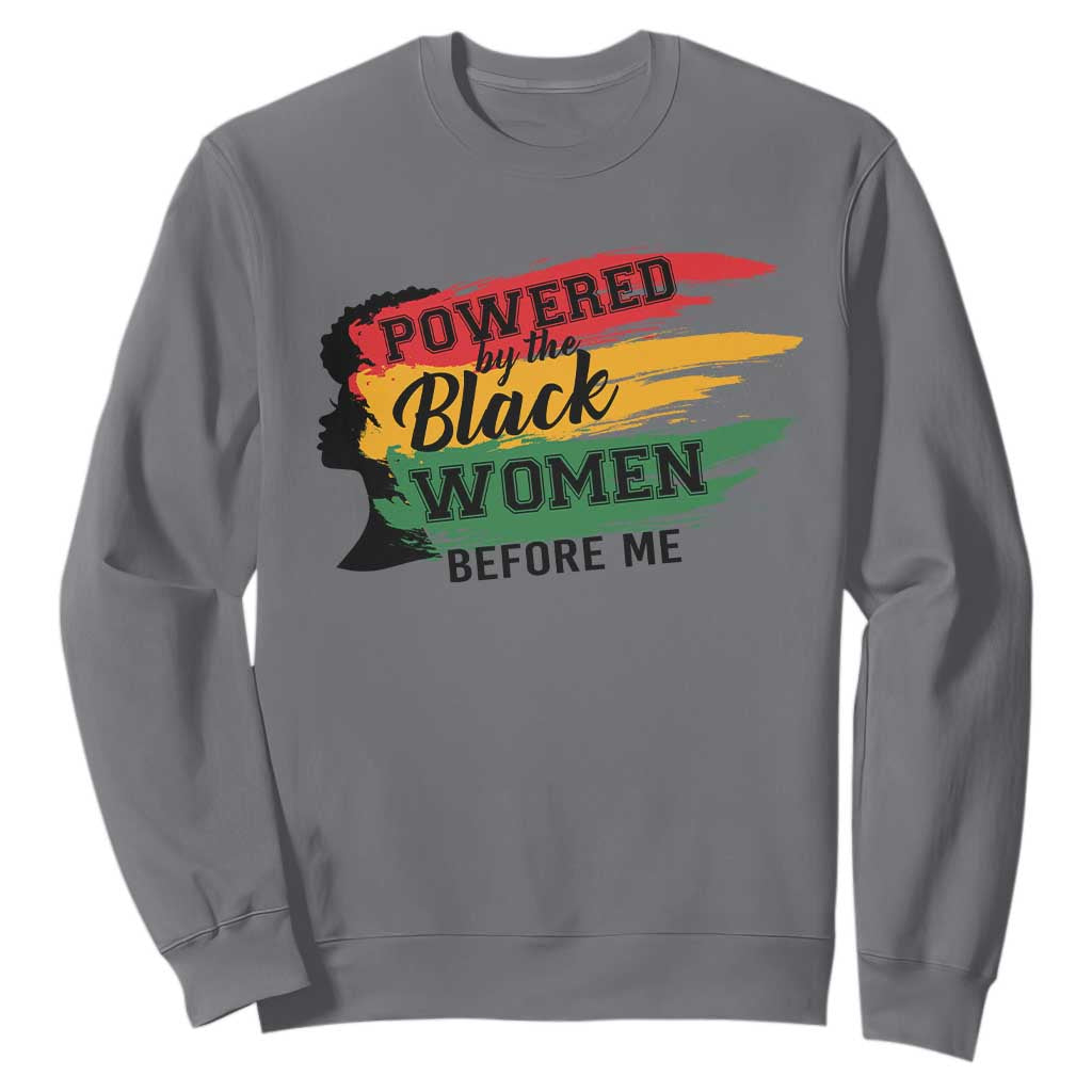 Powered By The Black Women Before Me Sweatshirt