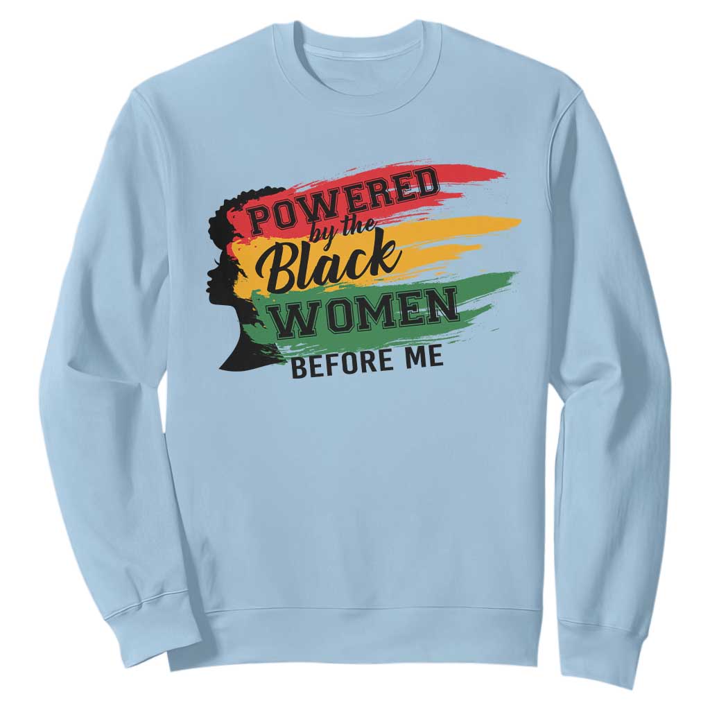 Powered By The Black Women Before Me Sweatshirt