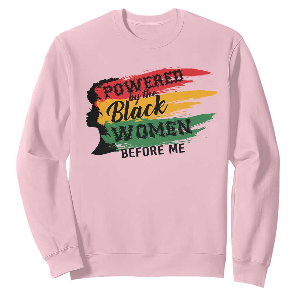 Powered By The Black Women Before Me Sweatshirt