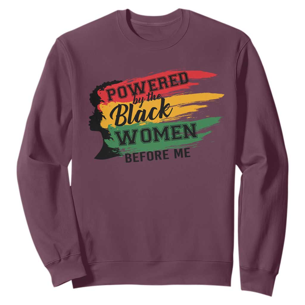 Powered By The Black Women Before Me Sweatshirt