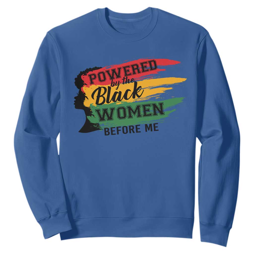 Powered By The Black Women Before Me Sweatshirt